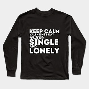 Keep calm valentine's day is not overrated Long Sleeve T-Shirt